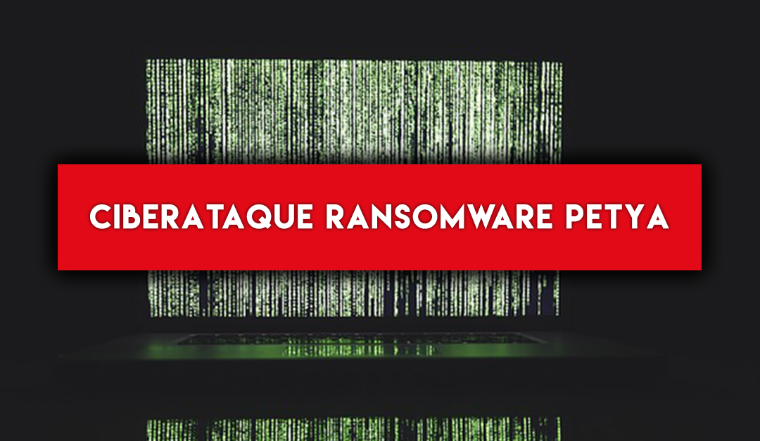 ¿Qué hacer ante un Ciberataque Ransomwer Petya?