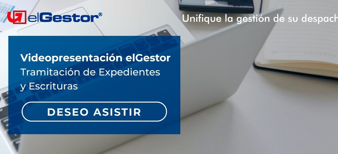 WEBINAR ONLINE Y GRATUITO PARA OPTIMIZAR LOS PROCESOS DE TRAMITACIÓN DE ESCRITURAS Y SU GESTIÓN ECONÓMICA Y CONTABLE CON ELGESTOR®  EL PRÓXIMO 23 DE JULIO – 09:30H