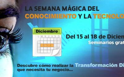 LA SEMANA MÁGICA DEL CONOCIMIENTO Y LA TECNOLOGÍA – Seminarios gratuitos del 15 al 18 de diciembre.