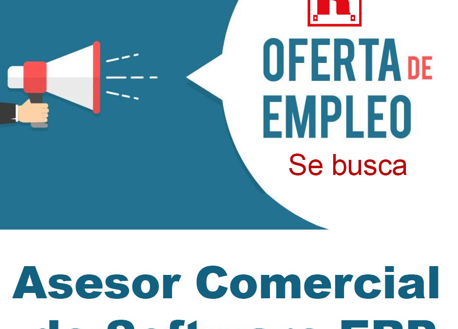 ¡¡SE BUSCA!! ASESOR COMERCIAL DE SOFTWARE ERP