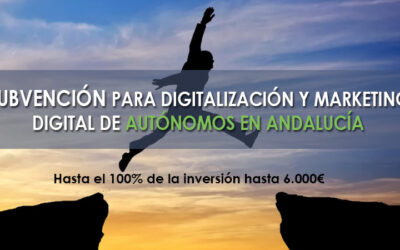 SUBVENCIONES DE 6.000 EUROS PARA DIGITALIZACIÓN Y MARKETING DIGITAL DE AUTONOMOS EN ANDALUCIA DE HASTA EL 100%