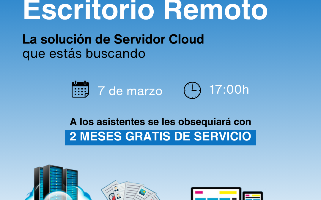 WEBINAR ESCRITORIO REMOTO – LA SOLUCIÓN CLOUD QUE ESTÁS BUSCANDO